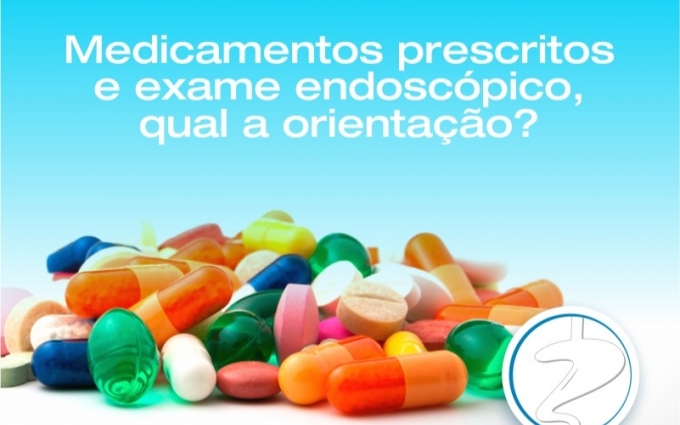 Medicamentos prescritos e exame endoscópico, qual a orientação