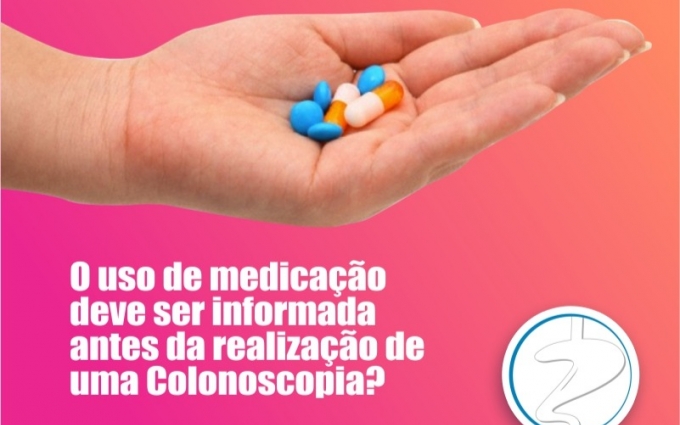 O uso de medicação deve ser informada antes da realização de uma colonoscopia?